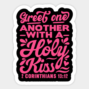Greet one another with a holy kiss. 2 Corinthians 13:12 Sticker